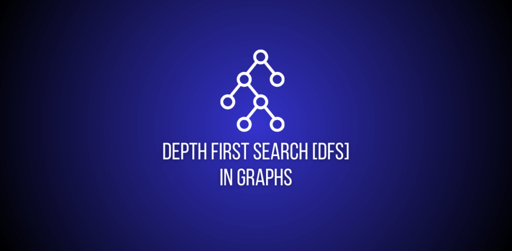Featured Image of a Depth First Search in Graph