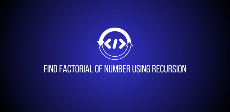 Featured Image of a question to find factorial of a number using recursion