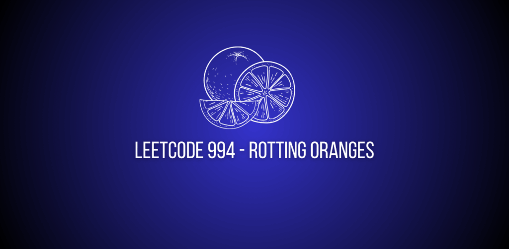 Featured Image of a Leetcode question rotting oranges