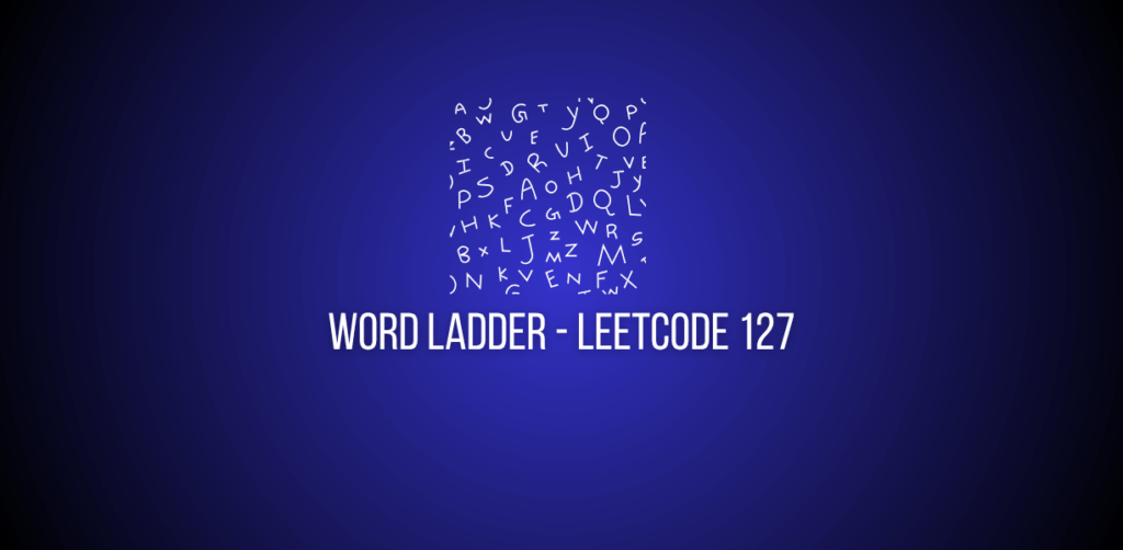 Featured Image of a question of Word Ladder on leetcode