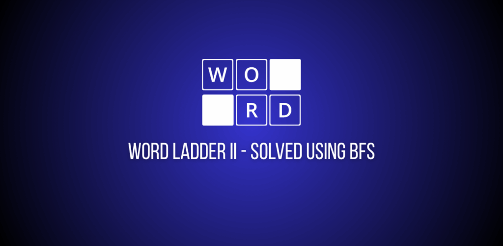 Featured Image of a question of Word Ladder 2 on leetcode