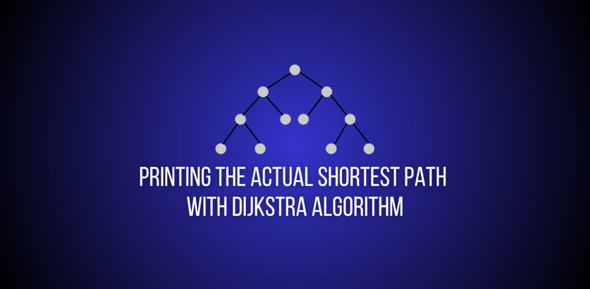 Printing the Actual Shortest Path with Dijkstra Algorithm