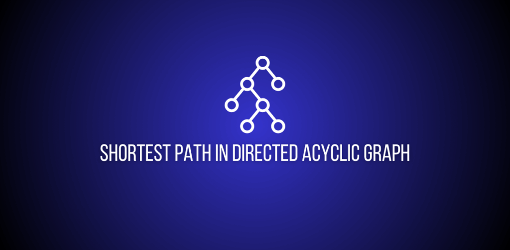 Shortest Path in a Weighted Directed Acyclic Graph