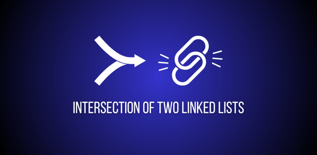 Featured image of a question to find intersection of two linked lists