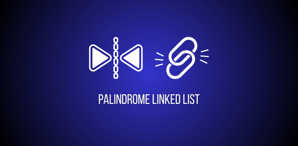 Featured image of a question to check if a singly linked list is palindrome or not