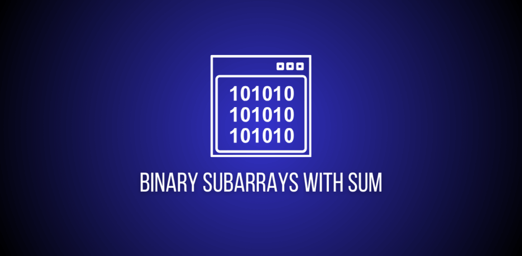 Featured image of a question to solve binary subarray sum