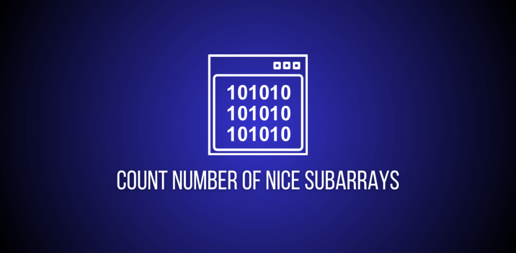 Featured image of a question to solve Count Number of Nice Subarrays