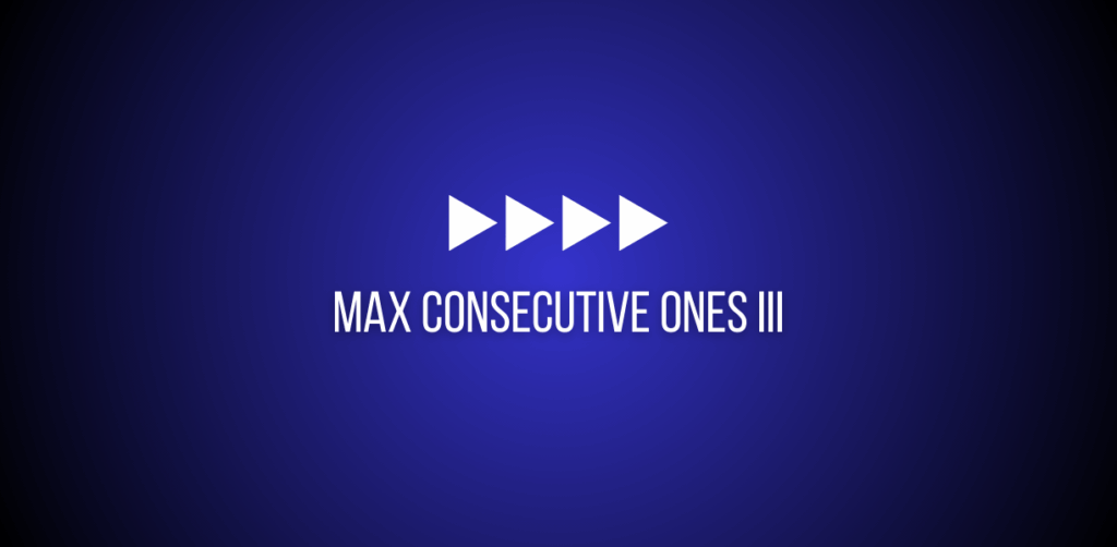 Featured image of a question to solve max consecutive ones 3