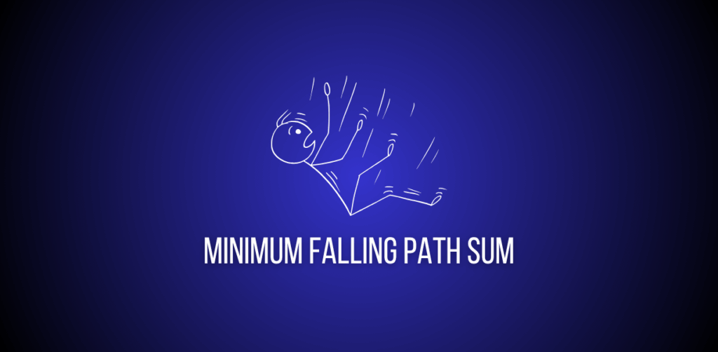 Featured image of a question to solve minimum falling path sum