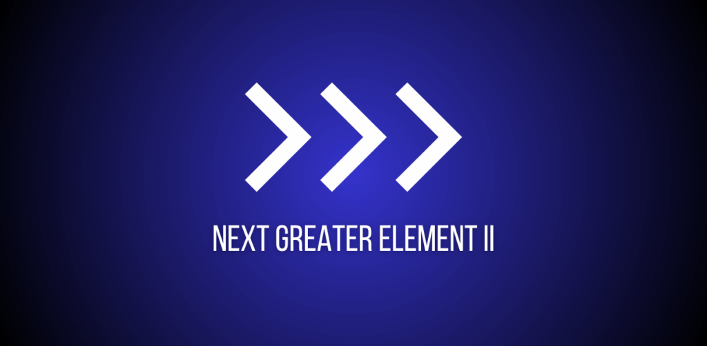 Featured image of a question to solve next greater element 2