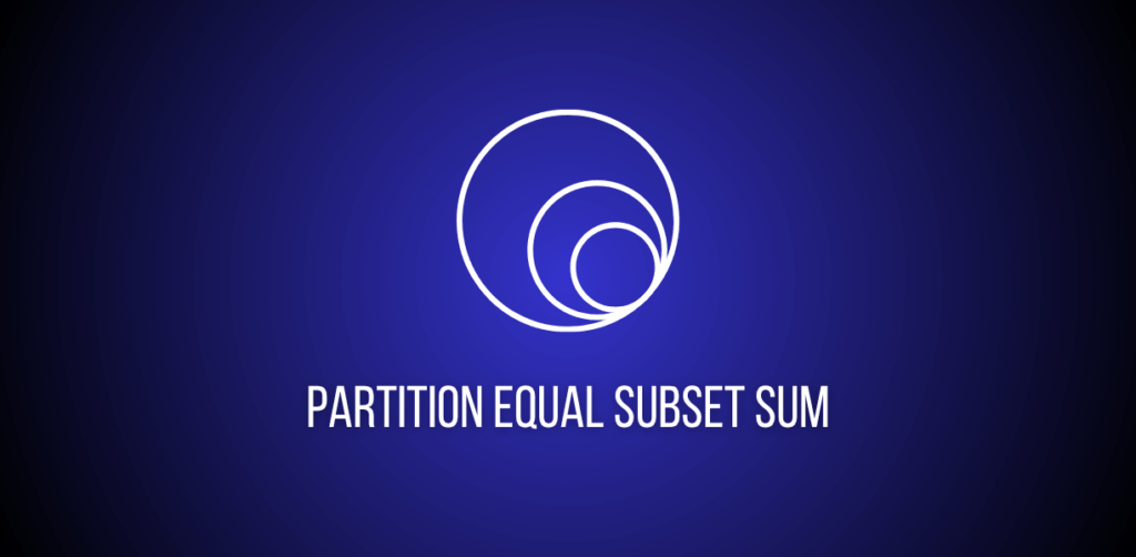 Featured image of a question to solve equal subset partition