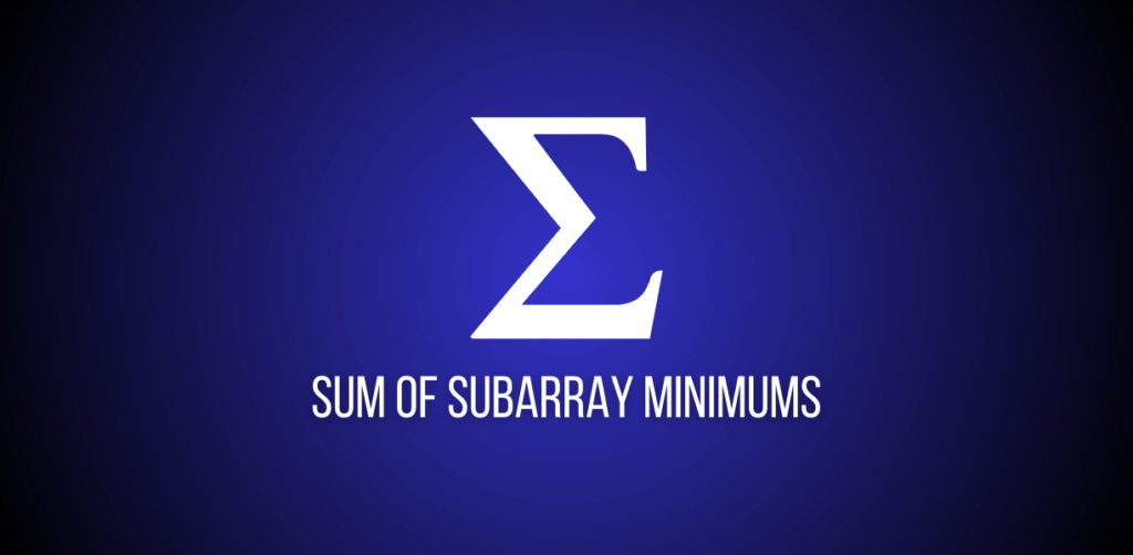 Featured image of a question to solve sum of subarray minimum