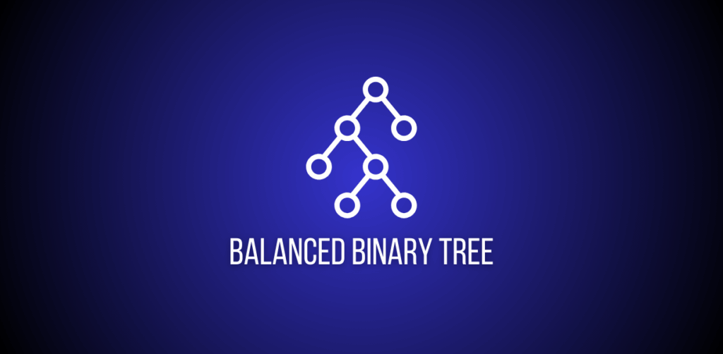 Featured image of a question to solve Balanced Binary Tree