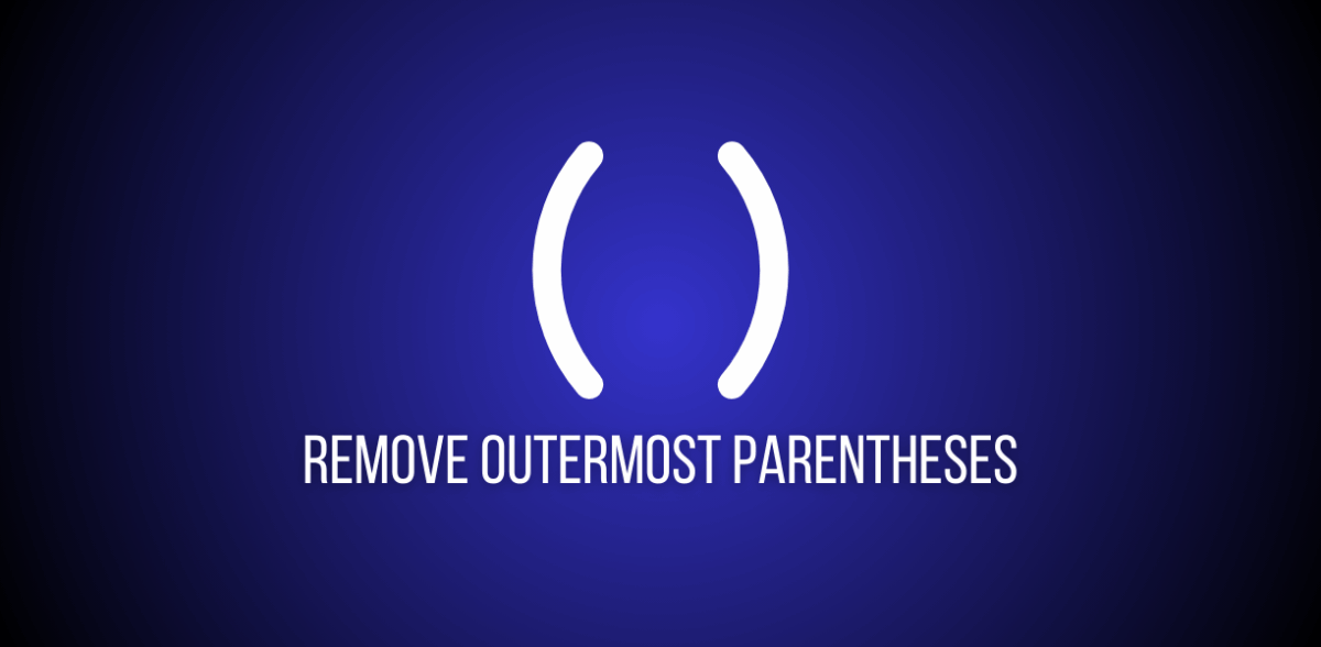 Remove Outermost Parentheses | Leetcode 1021 | Stack Depth Counting ...